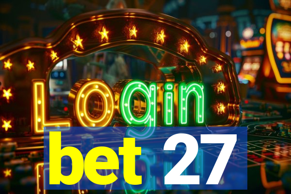 bet 27